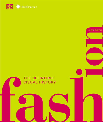 Fashion, New Edition: The Definitive Visual Guide (DK Definitive Cultural Histories) book cover by DK