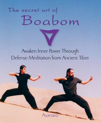 The Secret Art of Boabom: Awaken Inner Power Through Defense-Meditation from Ancient TibetMeditation from Ancient Tibet book cover by Asanaro, Joice Buccarey, Benjamin Kelley