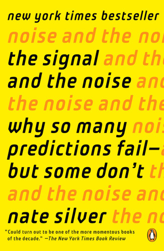 The Signal and the Noise: Why So Many Predictions Fail--but Some Don't book cover by Nate Silver