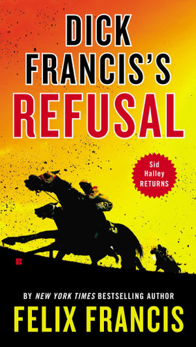 Dick Francis's Refusal (Sid Halley) book cover by Felix Francis