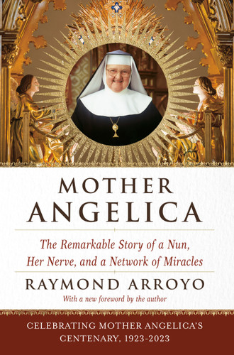 Mother Angelica: The Remarkable Story of a Nun, Her Nerve, and a Network of Miracles book cover by Raymond Arroyo