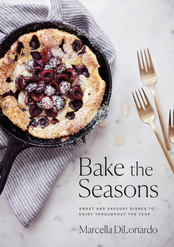Bake the Seasons: Sweet and Savoury Dishes to Enjoy Throughout the Year: A Baking Book book cover by Marcella DiLonardo