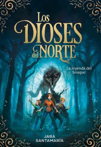 Los dioses del Norte. La leyenda del bosque / The Gods of the North: The Legend of the Forest (Los Dioses Del Norte) book cover by Jara Santamaría