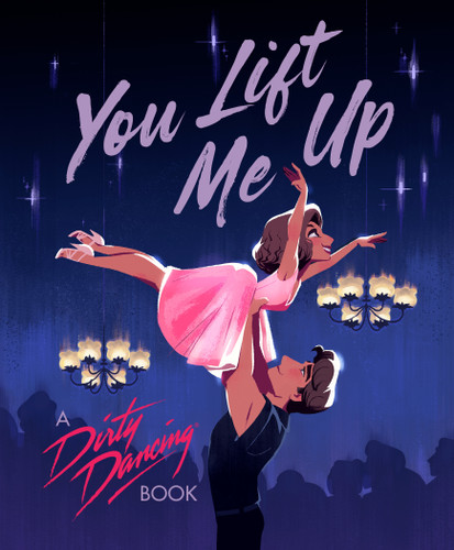 You Lift Me Up: A Dirty Dancing Book book cover by Francesco Sedita