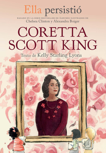 Ella persistió: Coretta Scott King / She Persisted: Coretta Scott King (Ella Persistio) book cover by Kelly Starling Lyons