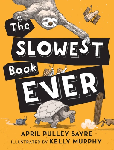 The Slowest Book Ever book cover by April Pulley Sayre