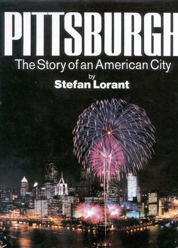 Pittsburgh: The Story of an American City book cover by Stefan Lorant