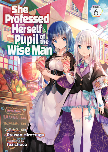 She Professed Herself Pupil of the Wise Man (Light Novel) Vol. 6 (She Professed Herself Pupil of the Wise Man (Light Novel)) book cover by Ryusen Hirotsugu