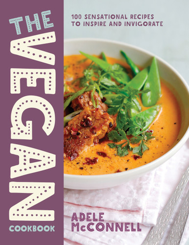The Vegan Cookbook: 100 Sensational Recipes to Inspire and Invigorate book cover by Adele McConnell