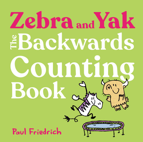 Zebra and Yak: The Backwards Counting Book (Zebra and Yak) book cover by Paul Friedrich