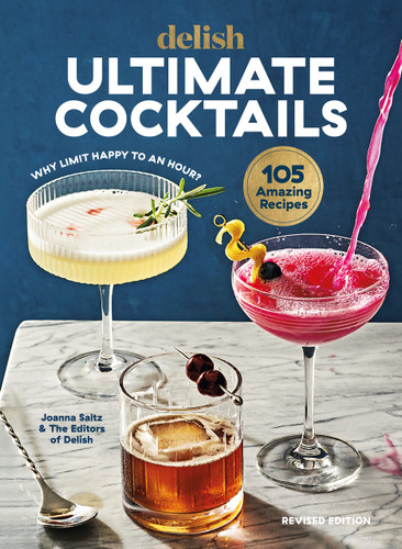 Delish Ultimate Cocktails: Why Limit Happy to an Hour? (REVISED EDITION) book cover by Joanna Saltz