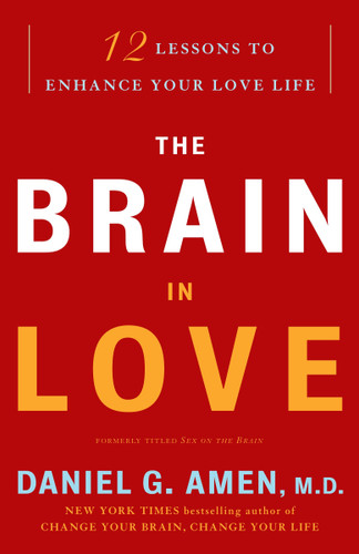 The Brain in Love: 12 Lessons to Enhance Your Love Life book cover by Daniel G. Amen, M.D.