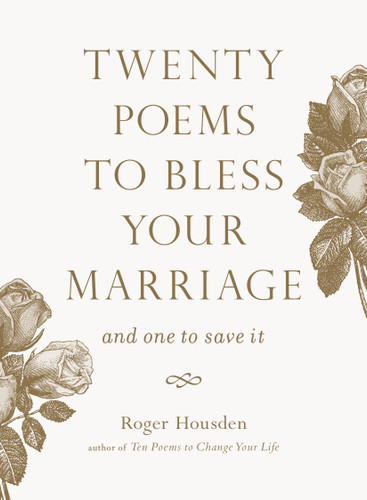 Twenty Poems to Bless Your Marriage: And One to Save It book cover by Roger Housden