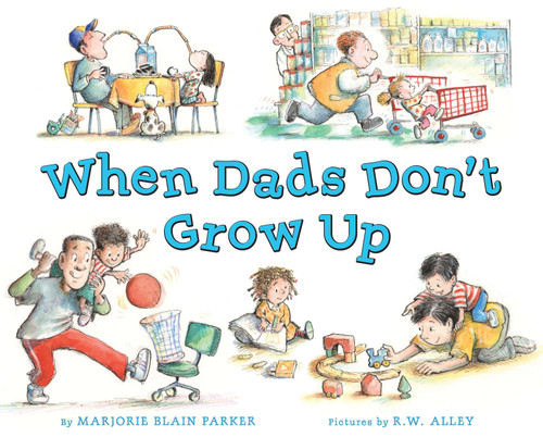 When Dads Don't Grow Up book cover by Marjorie Blain Parker
