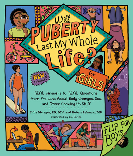 Will Puberty Last My Whole Life?: REAL Answers to REAL Questions from Preteens About Body Changes, Sex, and Other Growing-Up Stuff book cover by Julie Metzger, RN, MN, Robert Lehman, MD