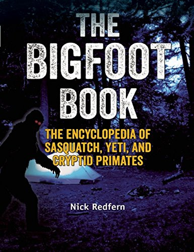 The Bigfoot Book: The Encyclopedia of Sasquatch, Yeti and Cryptid Primates Cover