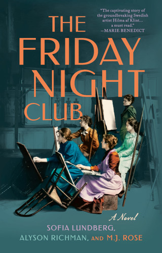 The Friday Night Club: A Novel of Artist Hilma af Klint and Her Creative Circle book cover by Sofia Lundberg, Alyson Richman, M.J. Rose