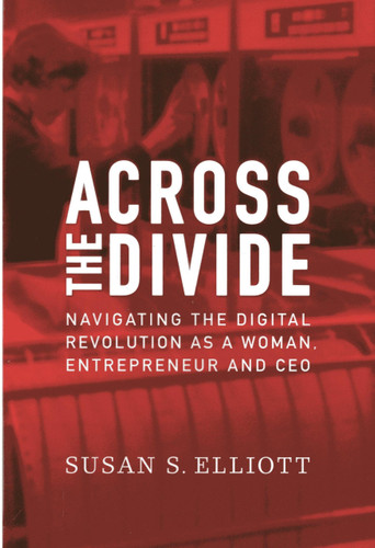 Across the Divide: Navigating the Digital Revolution as a Woman, Entrepreneur and CEO Cover