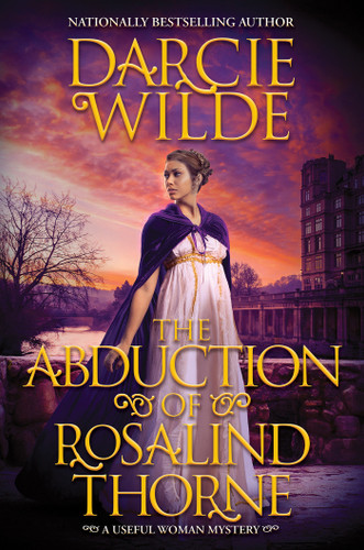 The Abduction of Rosalind Thorne (A Useful Woman Mystery) book cover by Darcie Wilde