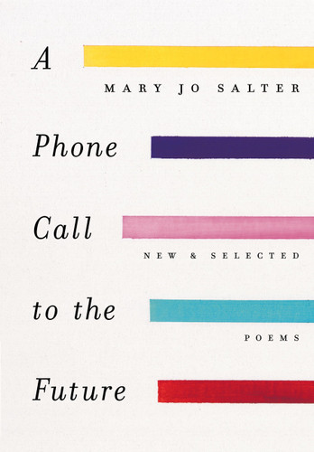 A Phone Call to the Future: New and Selected Poems book cover by Mary Jo Salter