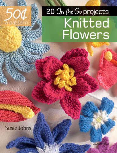 50 Cents a Pattern: Knitted Flowers: 20 On the Go projects (50 Cents a Pattern) book cover by Susie Johns