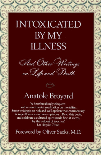 Intoxicated by My Illness: And Other Writings on Life and Death book cover by Anatole Broyard