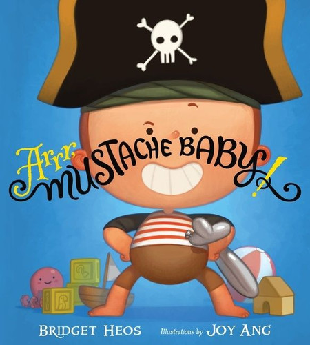 Arrr, Mustache Baby! (Mustache Baby #6) book cover by Bridget Heos