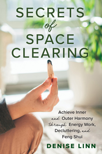 Secrets of Space Clearing: Achieve Inner and Outer Harmony through Energy Work, Decluttering, and Feng Shui book cover by Denise Linn