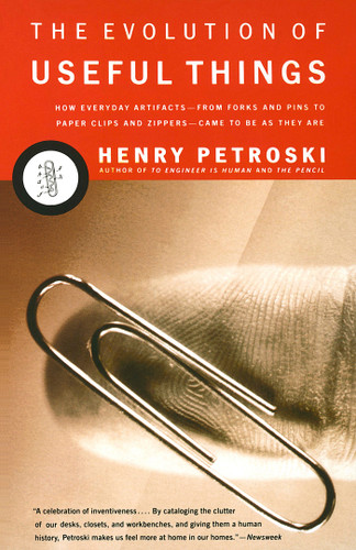 The Evolution of Useful Things: How Everyday Artifacts-From Forks and Pins to Paper Clips and Zippers-Came to beas They are. book cover by Henry Petroski