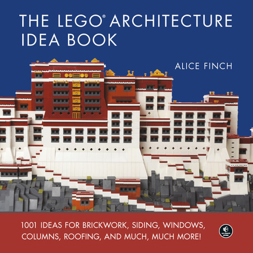 The LEGO® Architecture Idea Book: 1001 Ideas for Brickwork, Siding, Windows, Columns, Roofing, and Much, Much More book cover by Alice Finch