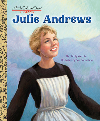 Julie Andrews: A Little Golden Book Biography (Little Golden Book Biographies) book cover by Christy Webster