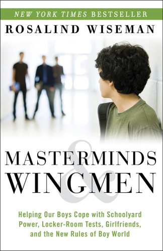 Masterminds and Wingmen: Helping Our Boys Cope with Schoolyard Power, Locker-Room Tests, Girlfriends, andthe New Rules of Boy World book cover by Rosalind Wiseman