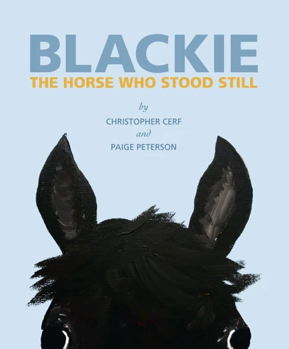 Blackie: The Horse Who Stood Still: The Horse Who Stood Still book cover by Christopher Cerf, Paige Peterson