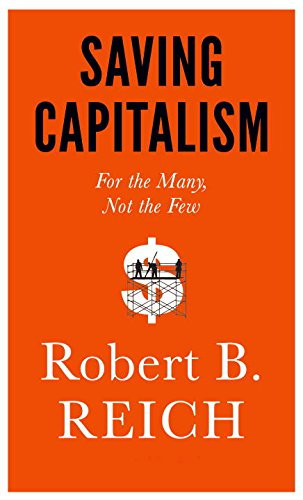 Saving Capitalism: For the Many, Not the Few Cover Saving Capitalism: For the Many, Not the Few Cover