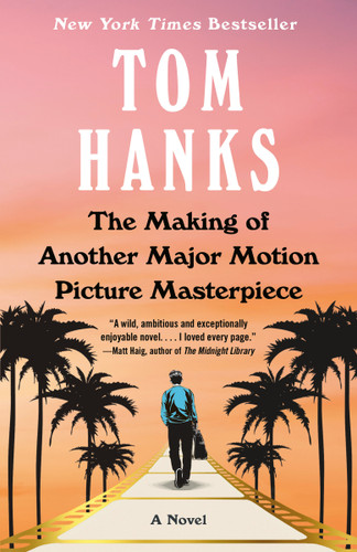 The Making of Another Major Motion Picture Masterpiece: A novel book cover by Tom Hanks