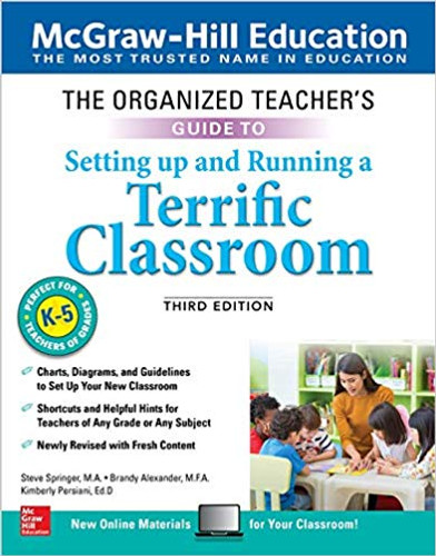 The Organized Teacher's Guide to Setting Up and Running a Terrific Classroom, Grades K-5, Third Edition Cover
