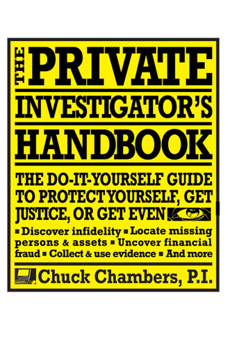 The Private Investigator Handbook: The Do-It-Yourself Guide to Protect Yourself, Get Justice, or Get Even book cover by Chuck Chambers