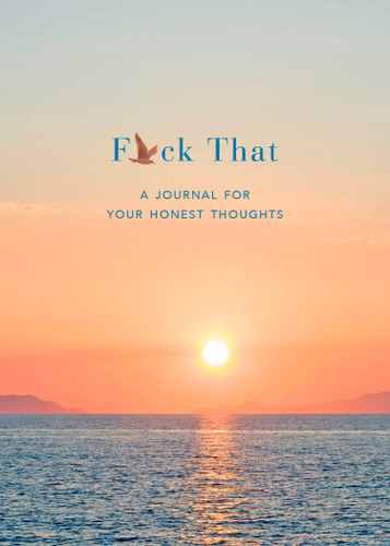 F*ck That: A Journal for Your Honest Thoughts: Includes Affirmation Stickers book cover by Jason Headley