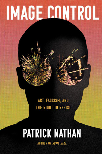 Image Control: Art, Fascism, and the Right to Resist book cover by Patrick Nathan