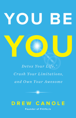 You Be You: Detox Your Life, Crush Your Limitations, and Own Your Awesome book cover by Drew Canole