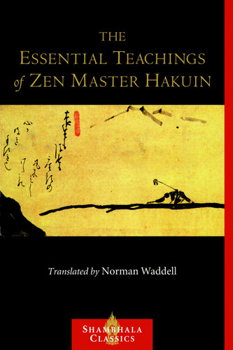The Essential Teachings of Zen Master Hakuin: A Translation of the Sokko-roku Kaien-fusetsu (Shambhala Classics) book cover by Hakuin