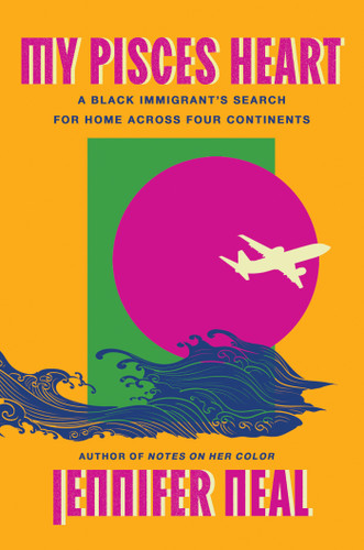 My Pisces Heart: A Black Immigrant's Search for Home Across Four Continents book cover by Jennifer Neal