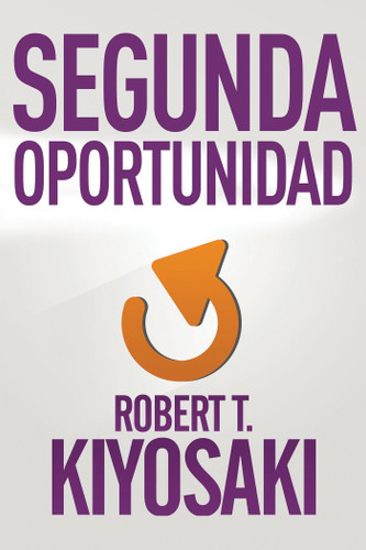 Segunda oportunidad / Second Chance: for Your Money, Your Life and Our World book cover by Robert T. Kiyosaki