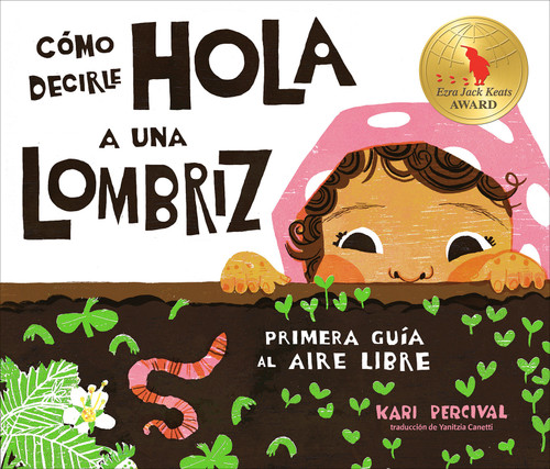 Cómo decirle hola a una lombriz: Primera guía al aire libre (How to Say Hello to a Worm: A First Guide to Outside, Spanish Edition) book cover by Kari Percival