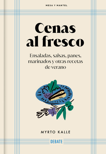 Cenas al fresco: Ensaladas, salsas, panes, marinados y otras recetas de verano / Outdoor Dinners: Salads, Sauces, Breads, Marinades, and Other Summer Recipes (Mesa Y Mantel) book cover by Myrto Kalle