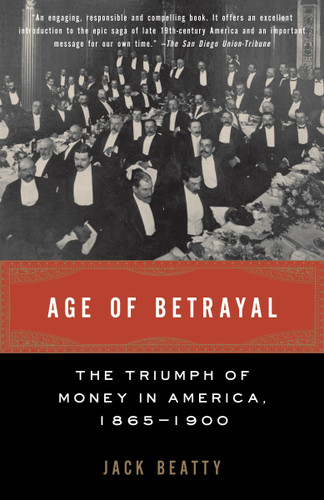 Age of Betrayal: The Triumph of Money in America, 1865-1900 book cover by Jack Beatty