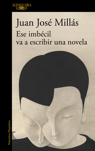 Ese imbécil va a escribir una novela / That Imbecile Is Going to Write a Novel book cover by Juan José Millás