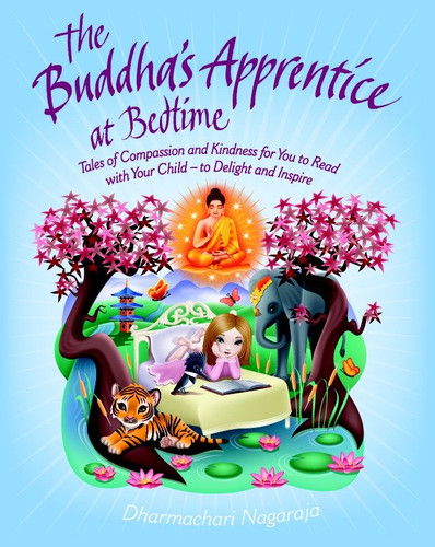 The Buddha's Apprentice at Bedtime: Tales of Compassion and Kindness for You to Read with Your Child - to Delight and Inspire book cover by Dharmachari Nagaraja
