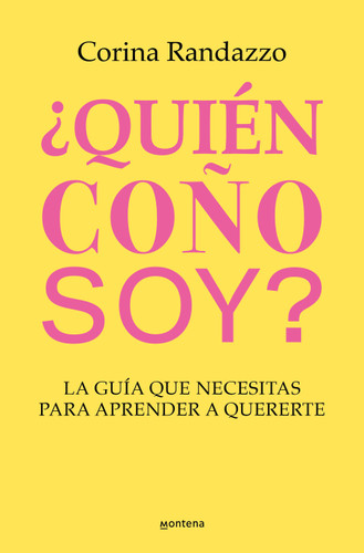 ¿Quién coño soy?: La guía que necesitas para aprender a quererte / Who the Hell Am I?: The Guide You Need to Learn to Love Yourself (Grou) book cover by Corina Randazzo