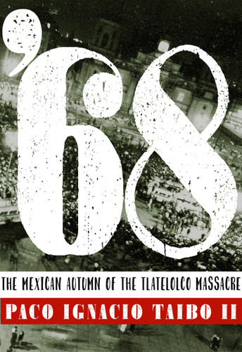 '68: El otoño mexicano de la masacre de Tlatelolco book cover by Paco Ignacio Taibo II